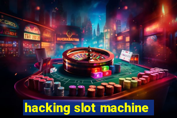 hacking slot machine