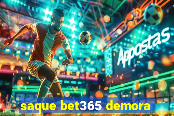 saque bet365 demora