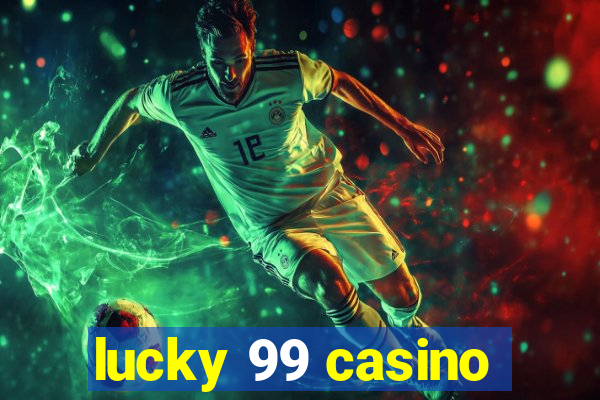 lucky 99 casino