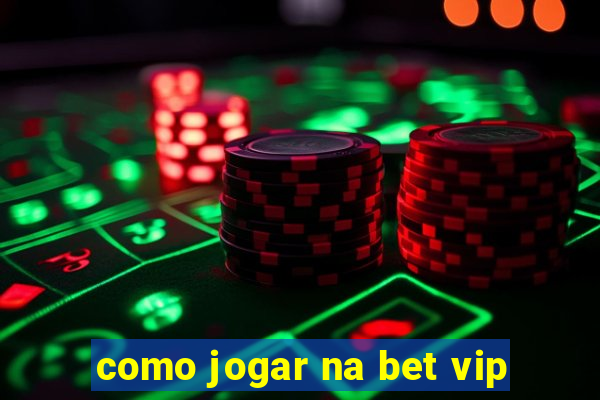 como jogar na bet vip