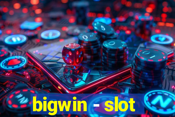 bigwin - slot