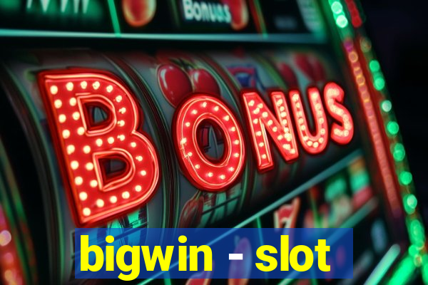 bigwin - slot