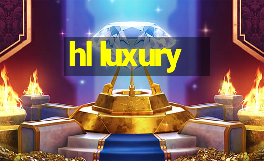 hl luxury