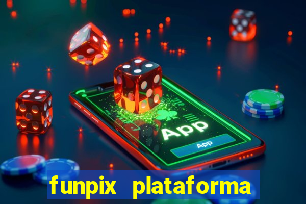 funpix plataforma de jogos