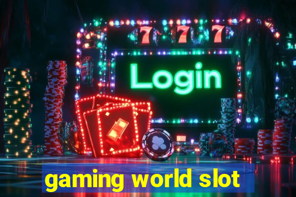 gaming world slot