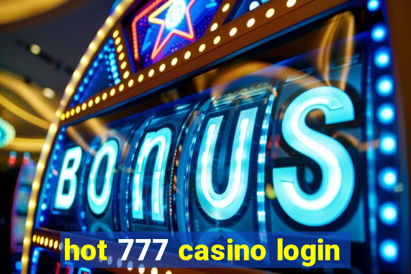 hot 777 casino login