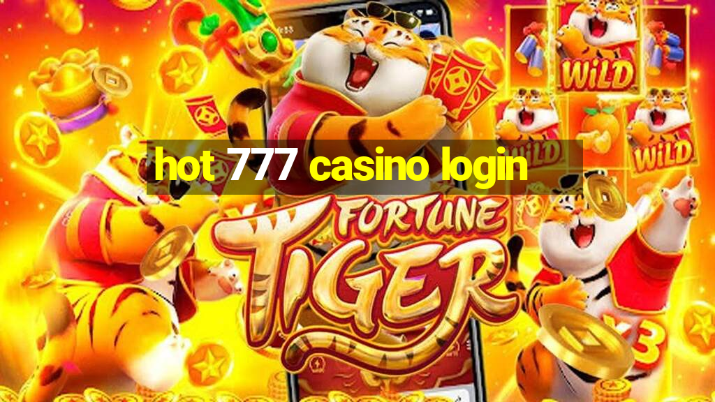 hot 777 casino login