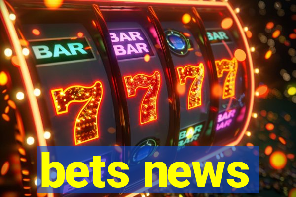 bets news