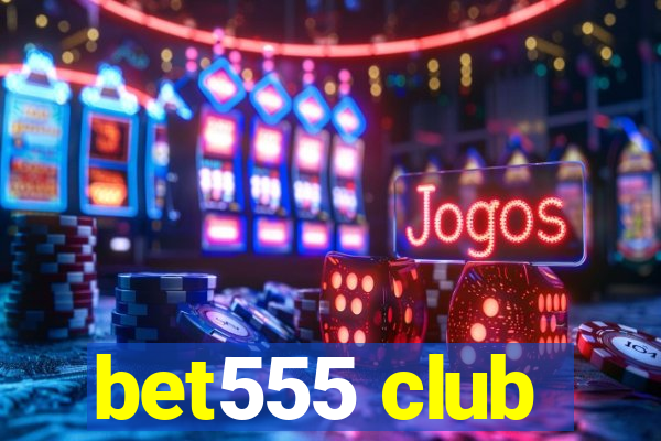 bet555 club