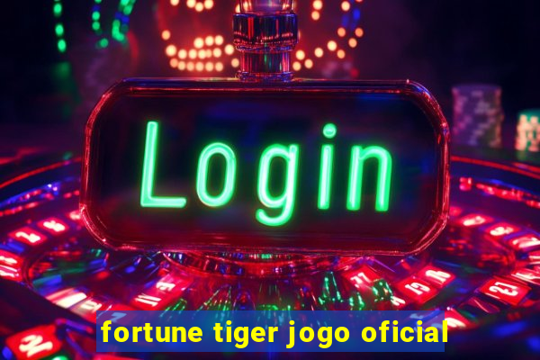 fortune tiger jogo oficial