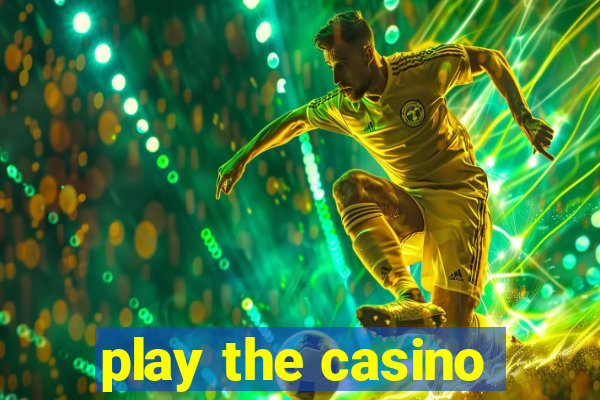 play the casino