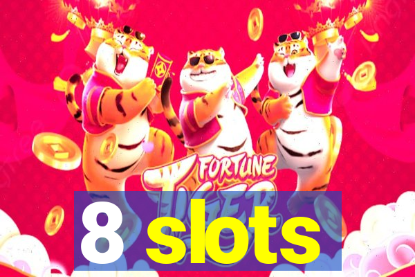 8 slots