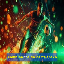 combina??o da carta trevo