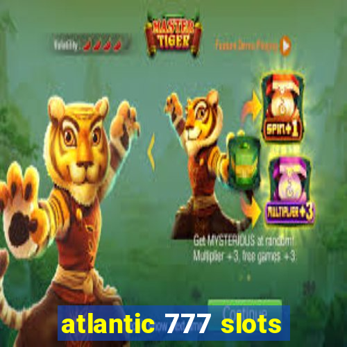 atlantic 777 slots