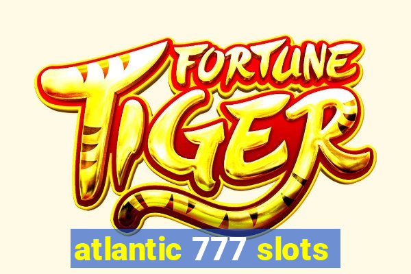 atlantic 777 slots