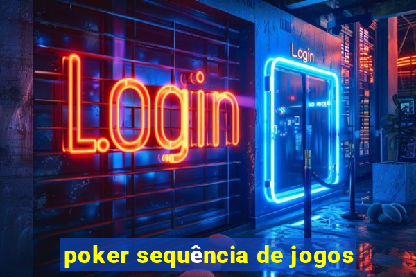 poker sequência de jogos