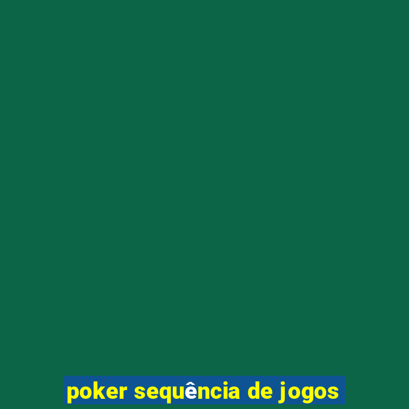 poker sequência de jogos