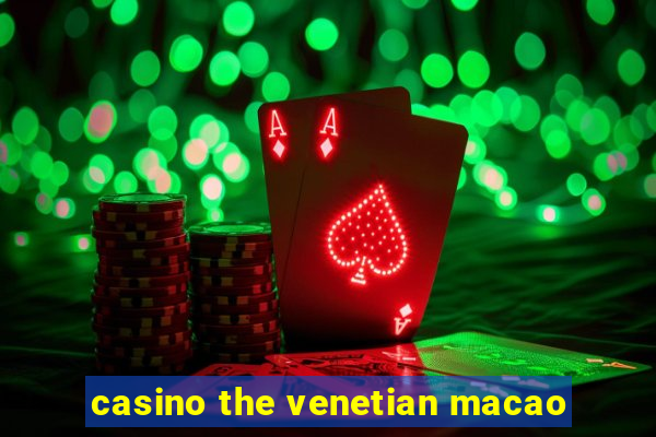 casino the venetian macao