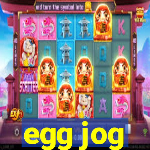 egg jog