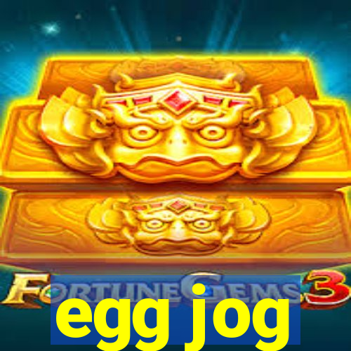 egg jog