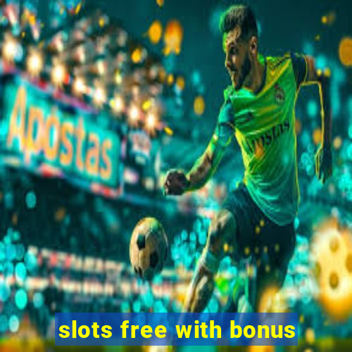 slots free with bonus