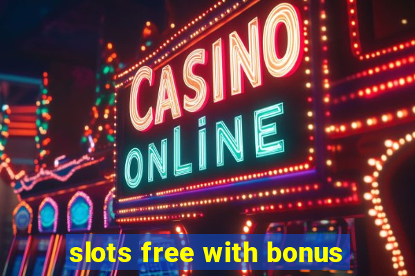 slots free with bonus