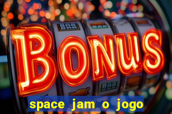 space jam o jogo do s茅culo torrent