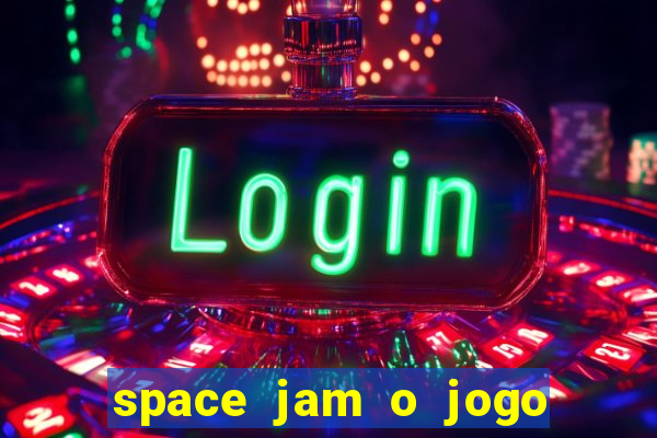 space jam o jogo do s茅culo torrent