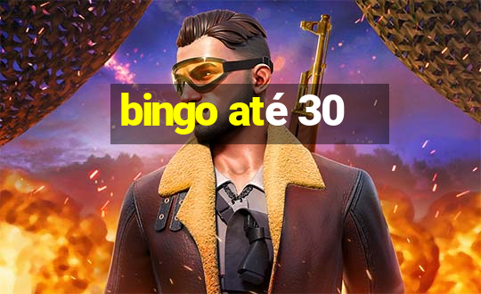 bingo até 30