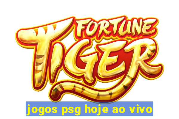 jogos psg hoje ao vivo