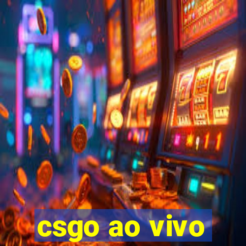 csgo ao vivo