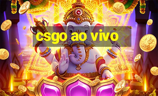 csgo ao vivo