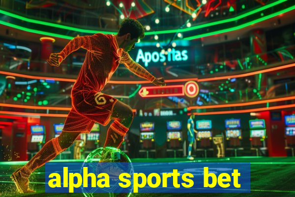 alpha sports bet