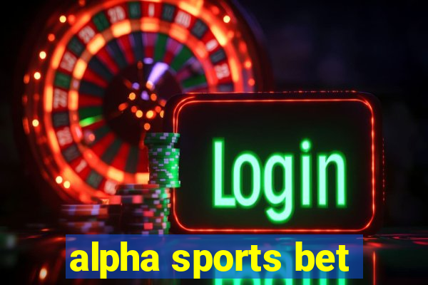 alpha sports bet