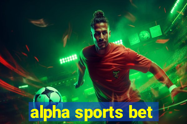 alpha sports bet