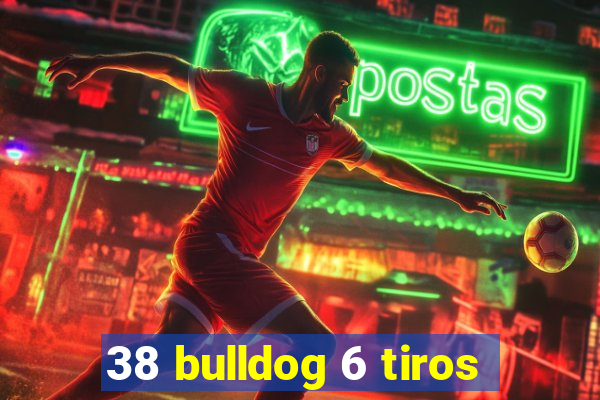 38 bulldog 6 tiros