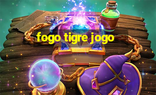 fogo tigre jogo