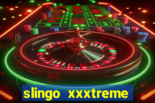 slingo xxxtreme slot game