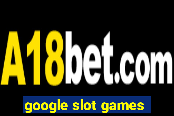 google slot games