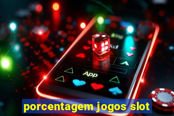 porcentagem jogos slot