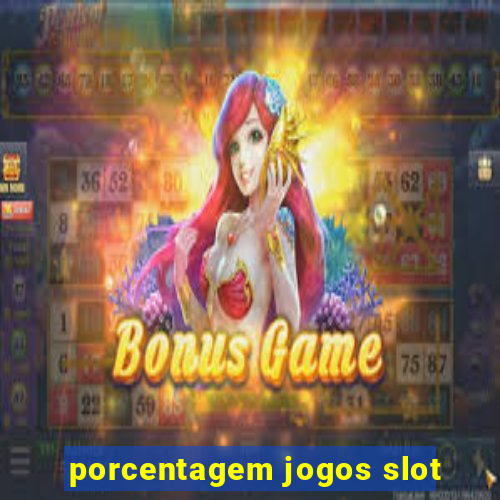 porcentagem jogos slot