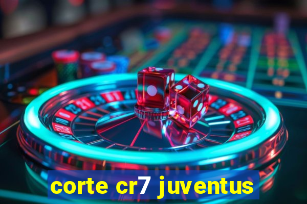 corte cr7 juventus