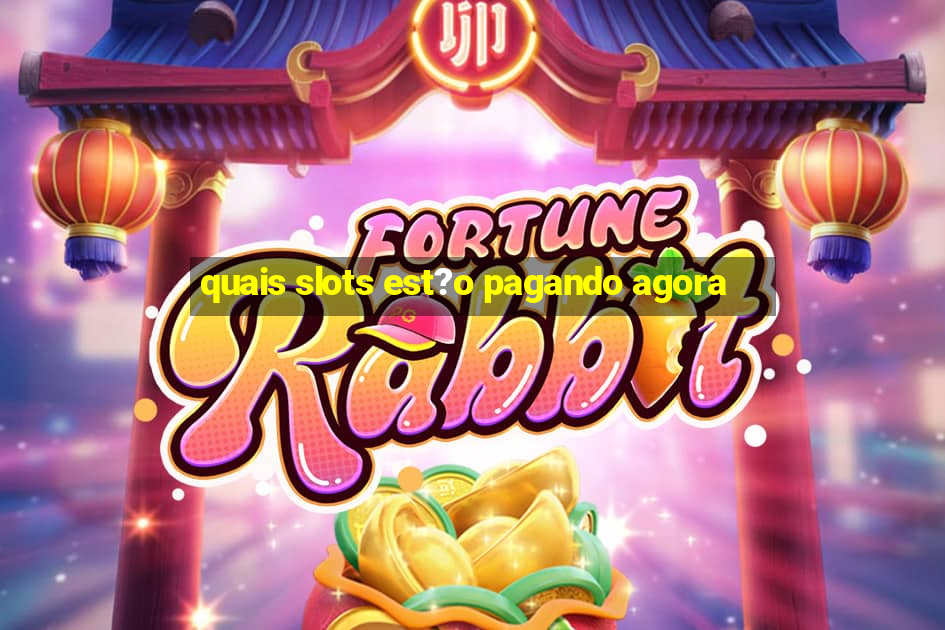 quais slots est?o pagando agora