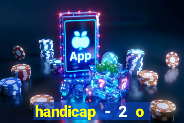 handicap - 2 o que significa