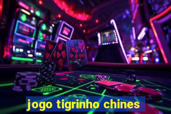 jogo tigrinho chines