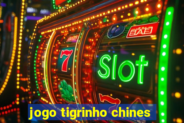 jogo tigrinho chines