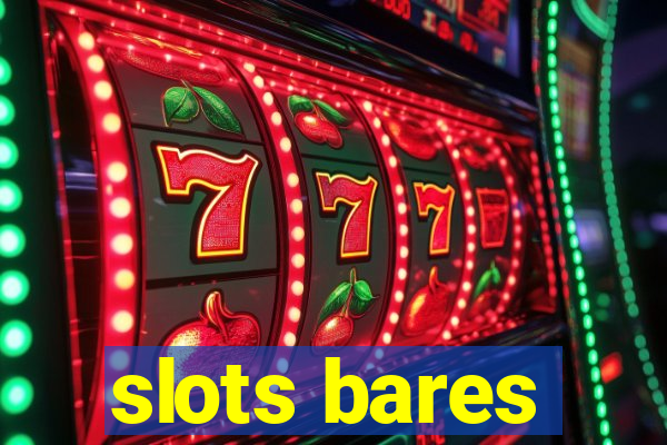 slots bares