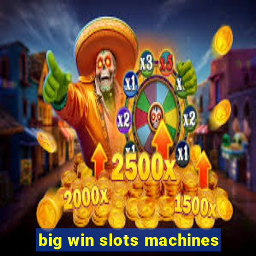 big win slots machines