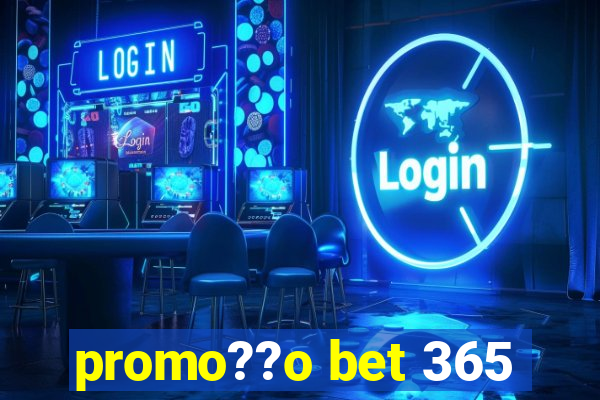 promo??o bet 365