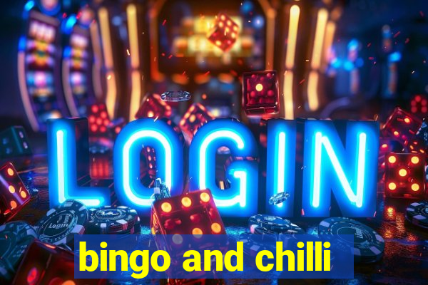 bingo and chilli